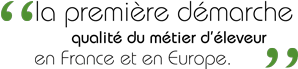 La Charte des Bonnes Pratiques d’Élevage est la première démarche “qualité du métier d’éleveur” en France et en Europe